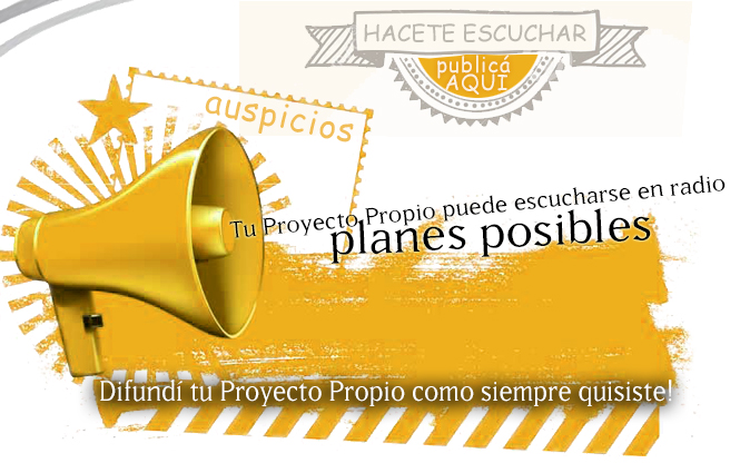 escribinos a produccion@proyectopropio.com.ar y solicita una campaña posible y a tu medida PP_sitio_auspicioF